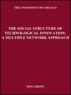cover image of The Social Structure of Technological Innovation:: a Multiple Network Approach